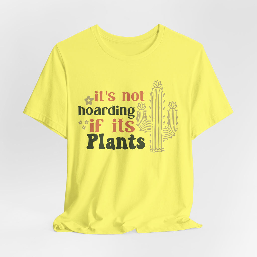 It's not hoarding if its Plants T-Shirt | Cactus Plant Lover Tee