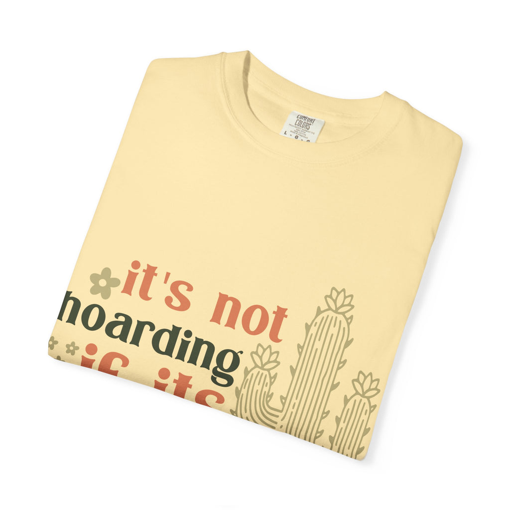 It's not hoarding if its Plants T-shirt | Cactus Plant Lover Graphic Tee