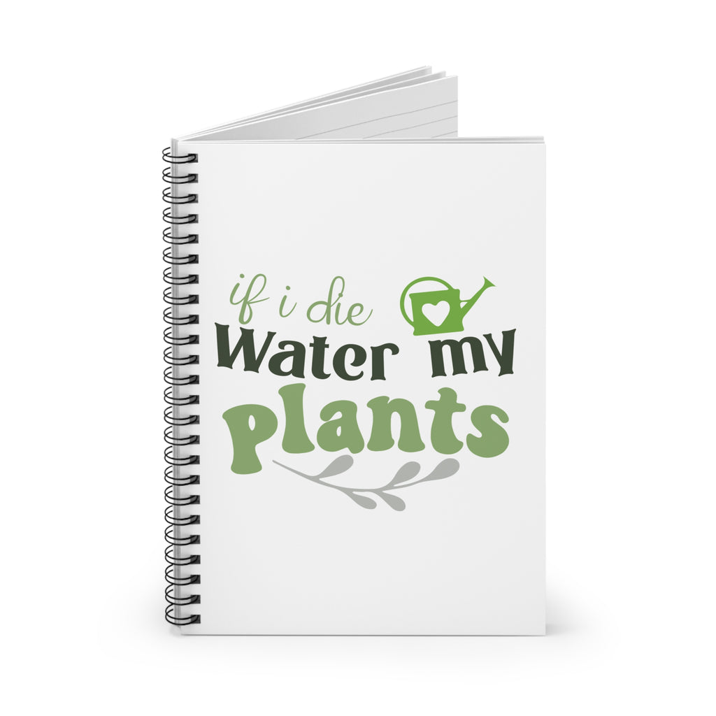 If I Die Water My Plants notebook | Spiral Ruled Plant Lover Journal