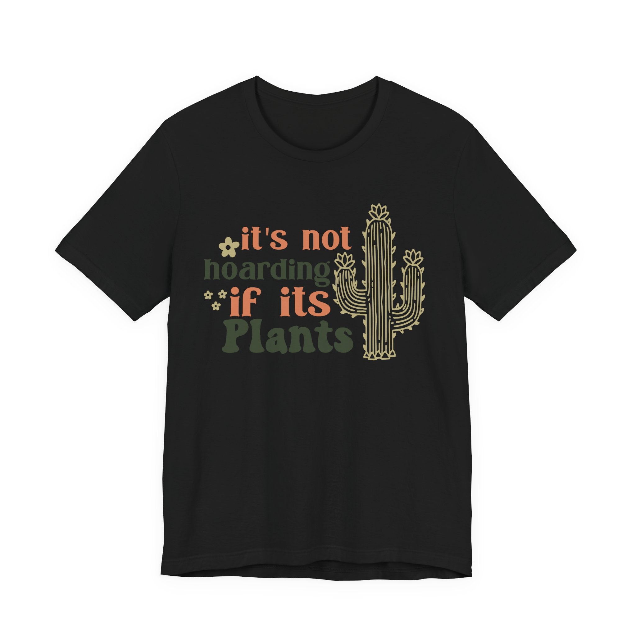 It's not hoarding if its Plants T-Shirt | Cactus Plant Lover Tee