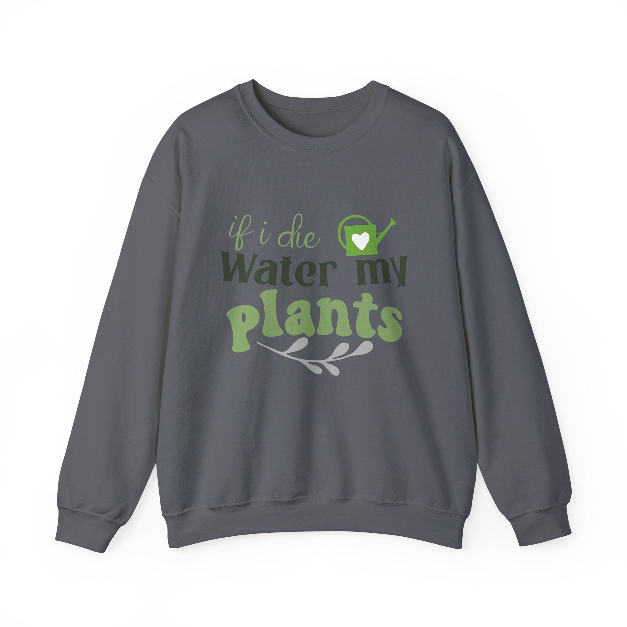 If I Die Water My Plants sweatshirt | Plant Lover Crewneck