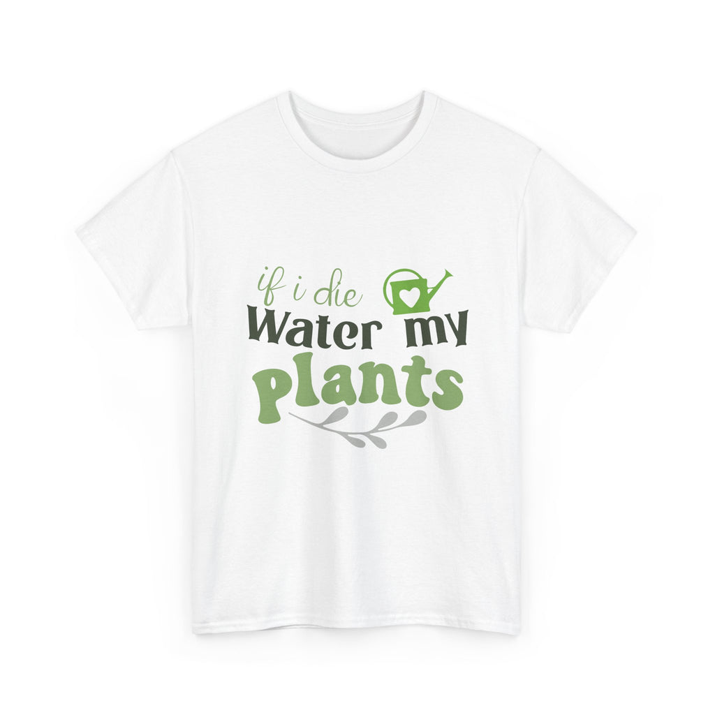If I Die Water My Plants tee | Plant Lover T-shirt, Gardening Shirt