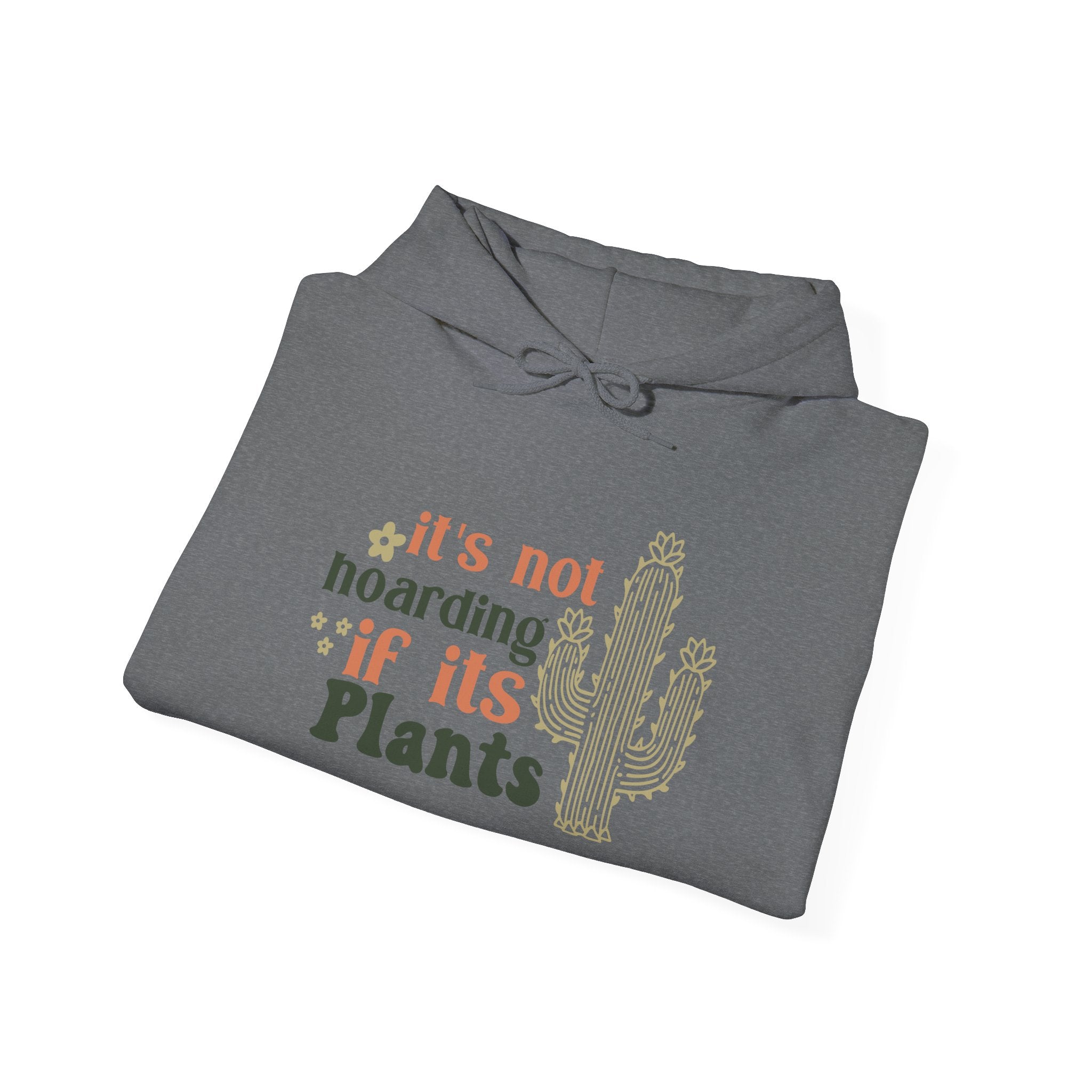 It's Not Hoarding If It's Plants Hoodie | Cactus Plant Lover Sweatshirt
