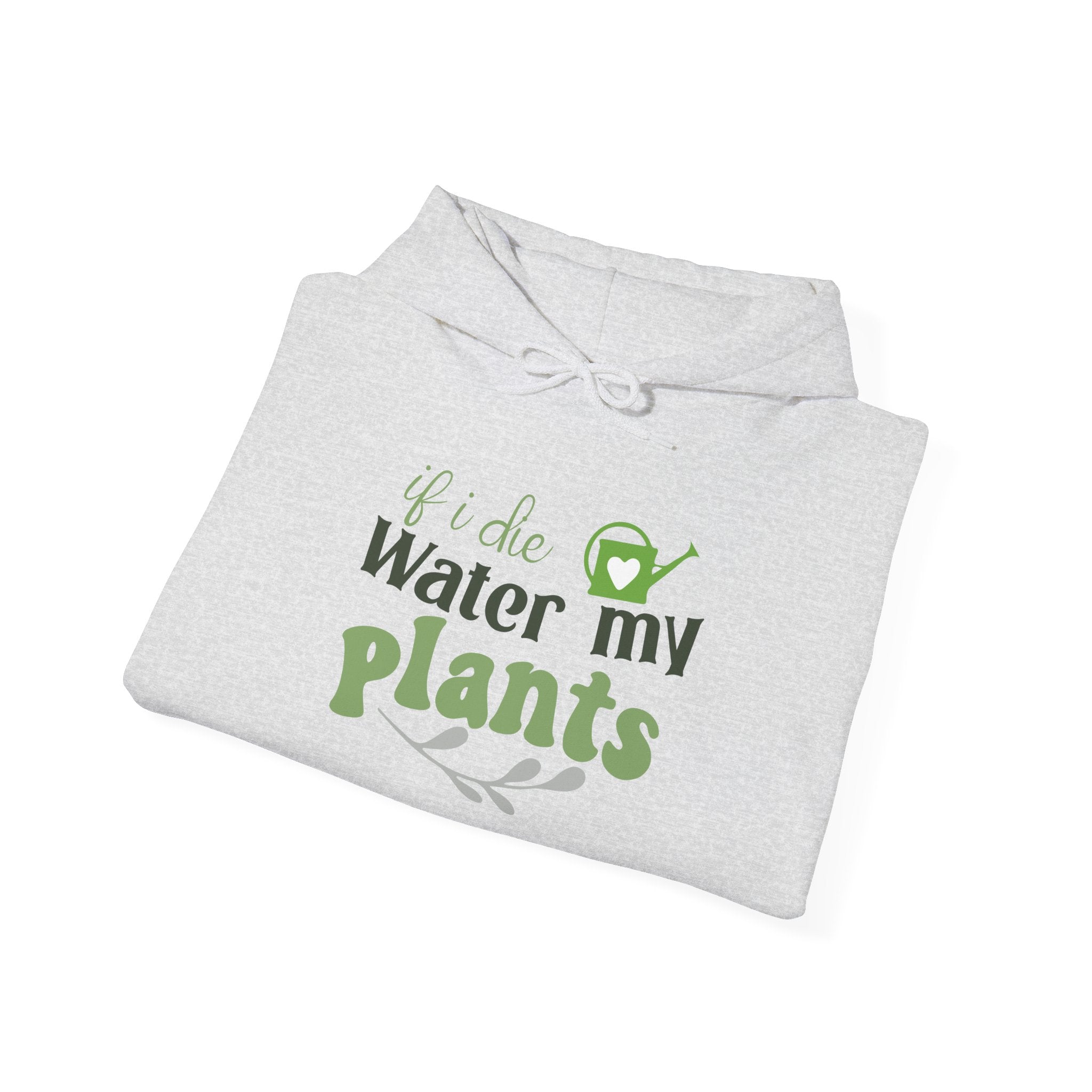 If I Die Water My Plants Hoodie | Plant Lover Gardening Sweatshirt