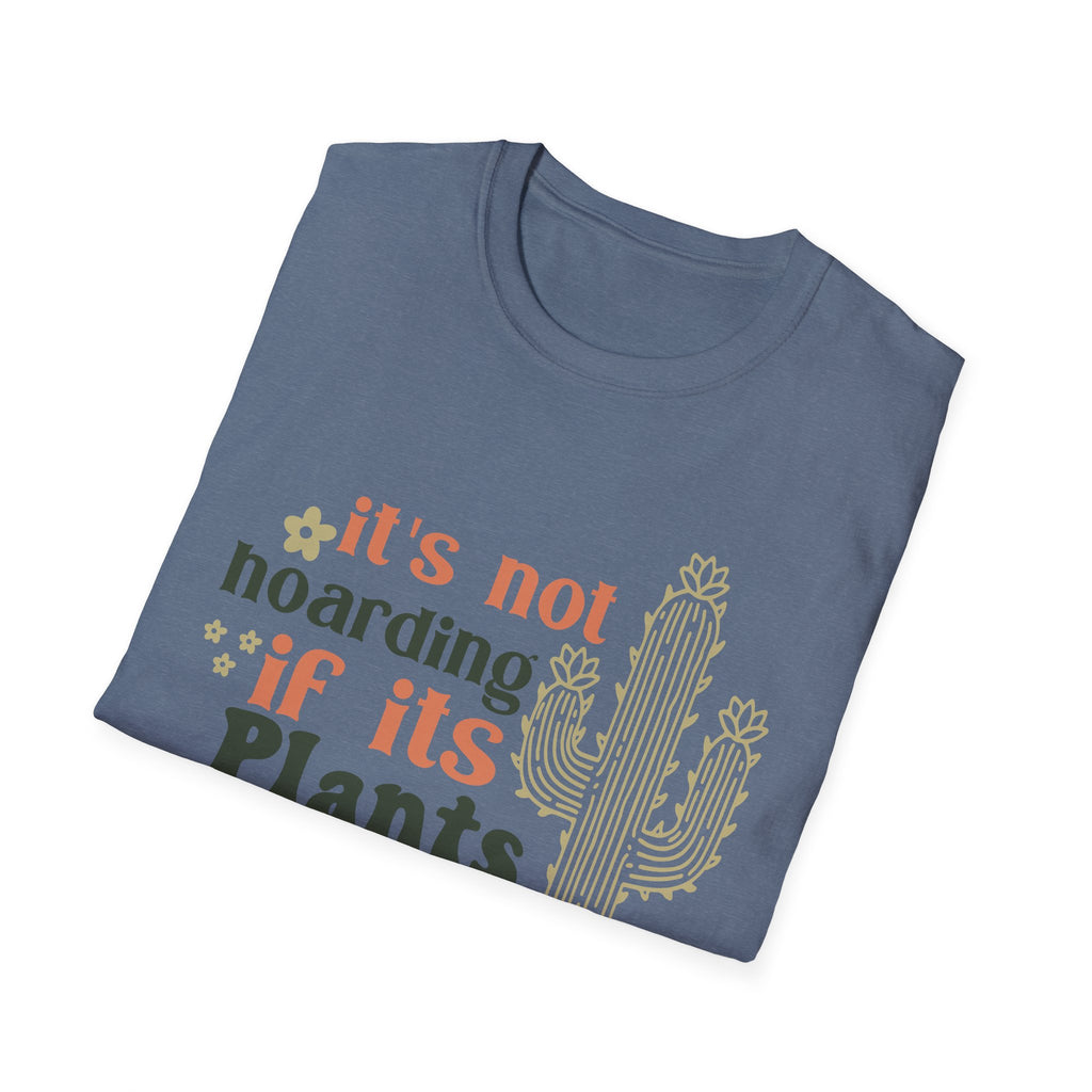 It's not hoarding if it's Plants T-Shirt | Cactus Plant Lover Tee