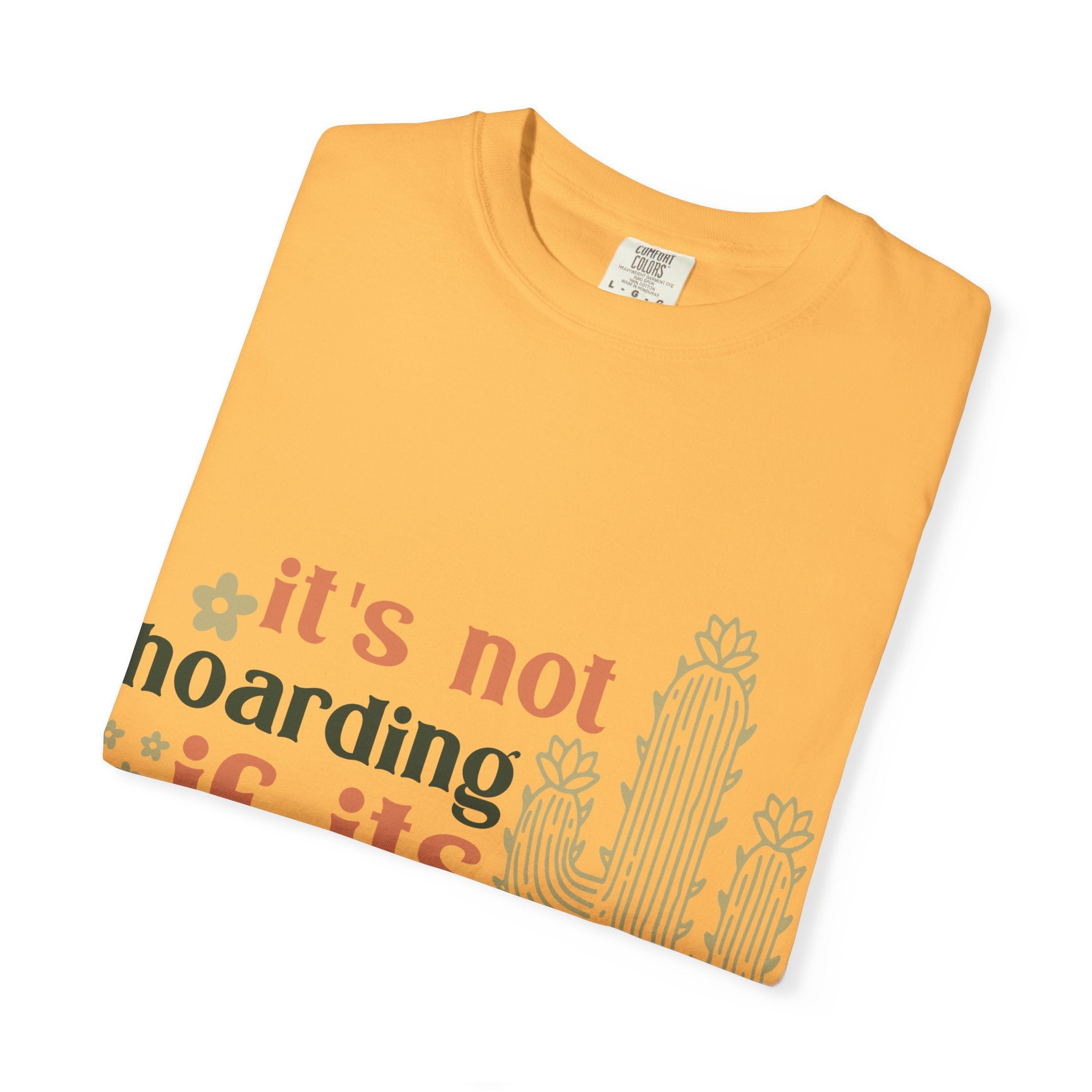 It's not hoarding if its Plants T-shirt | Cactus Plant Lover Graphic Tee