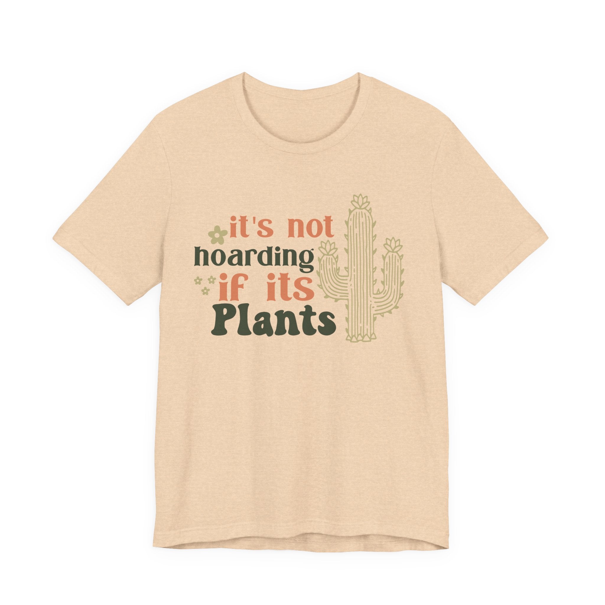 It's not hoarding if its Plants T-Shirt | Cactus Plant Lover Tee