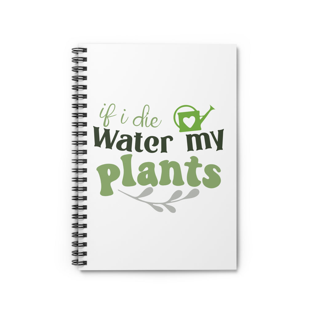 If I Die Water My Plants notebook | Spiral Ruled Plant Lover Journal