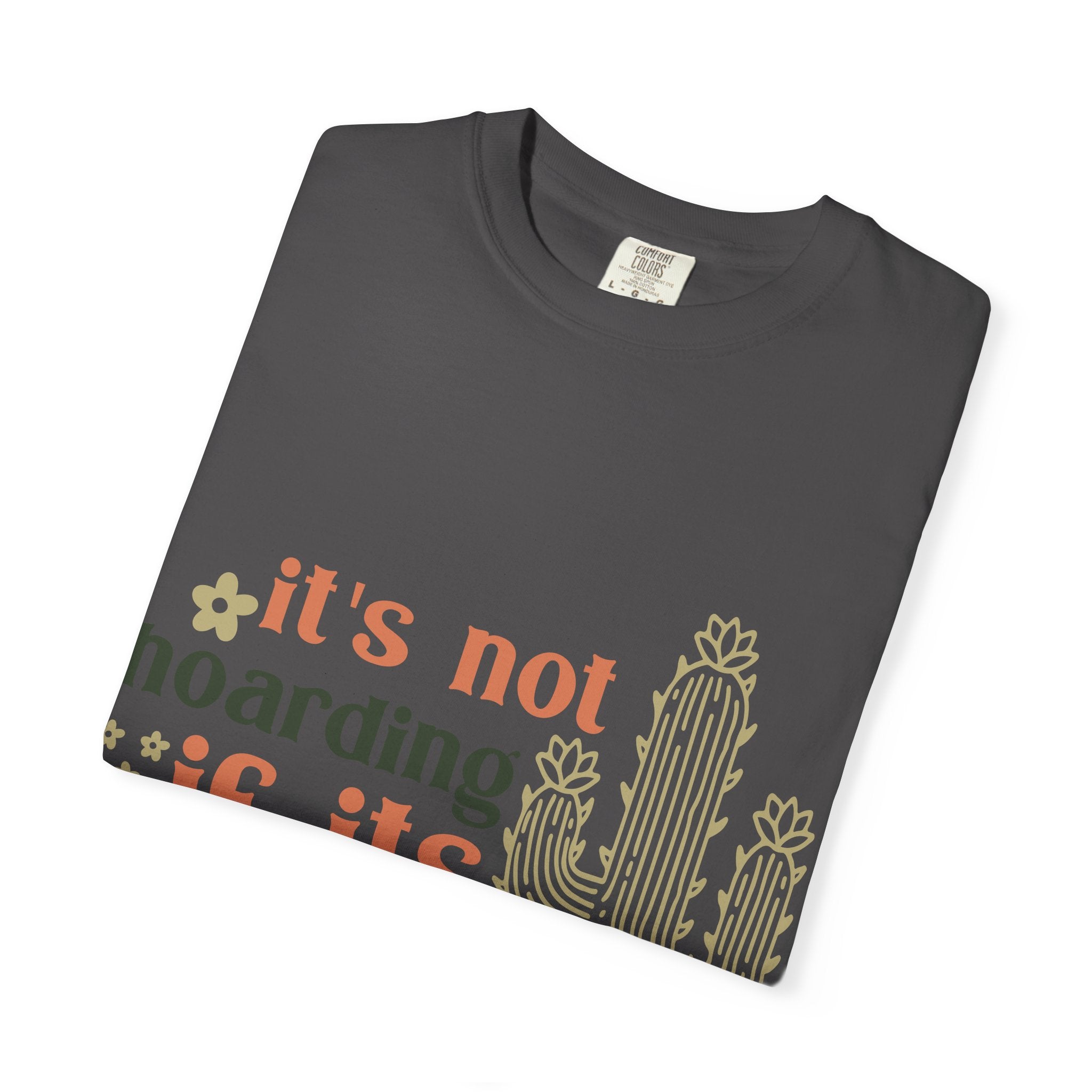 It's not hoarding if its Plants T-shirt | Cactus Plant Lover Graphic Tee