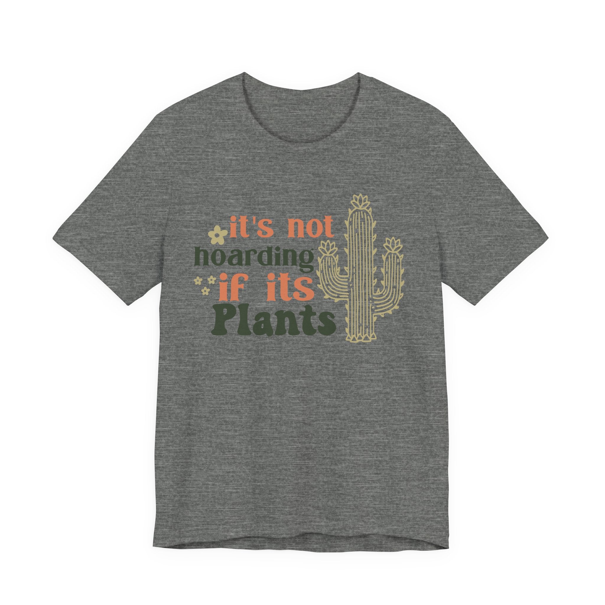 It's not hoarding if its Plants T-Shirt | Cactus Plant Lover Tee