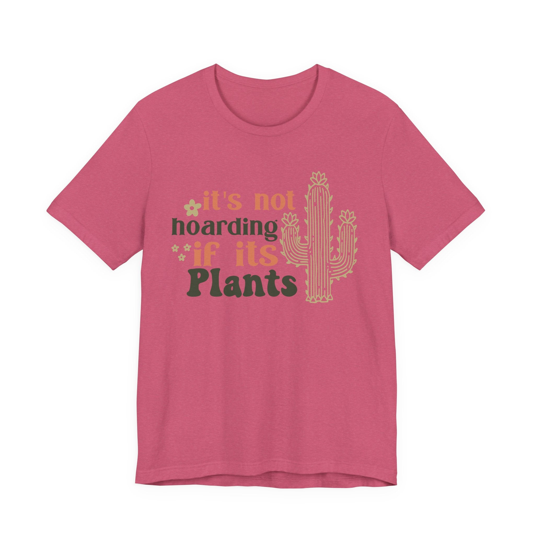 It's not hoarding if its Plants T-Shirt | Cactus Plant Lover Tee